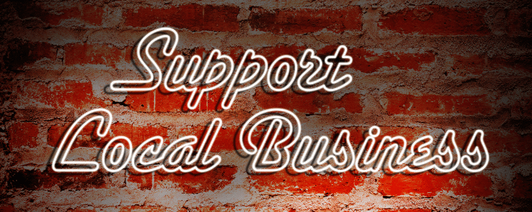 Support our local small businesses